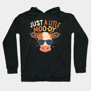 Just a little moo-dy Hoodie